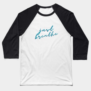 Just breath in teal green Baseball T-Shirt